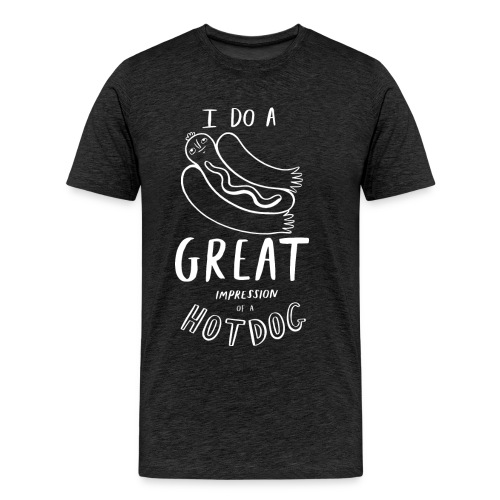 I Do A Great Impression Of A Hotdog! - Men's Premium T-Shirt