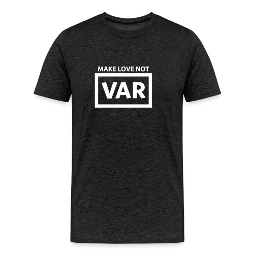 Make Love Not Var - Mannen Premium T-shirt