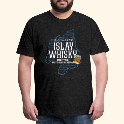 Whisky Spruch Islay - Make Your Taste Buds Blossom - Männer Premium T-Shirt