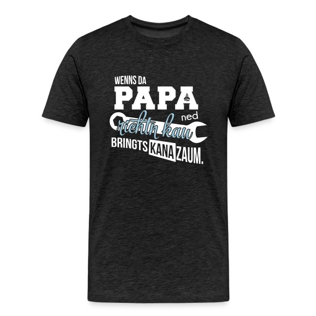 Da Papa wird's richtn - Männer Premium T-Shirt