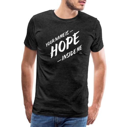 Your name is hope inside me - Männer Premium T-Shirt