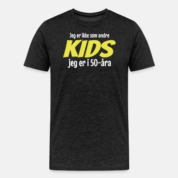 Jeg er ikke som andre kids - Jeg er i 50-åra - Premium T-skjorte for menn