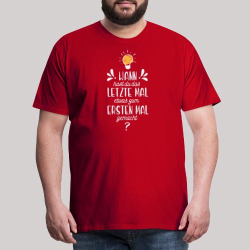 Das letzte erste Mal Schriftzug HELL - Männer Premium T-Shirt