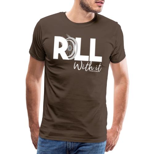 Amy's 'Roll with it' design (white text) - Men's Premium T-Shirt