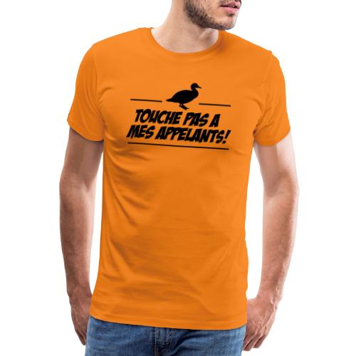 Touche pas a mes appelants ! - T-shirt Premium Homme