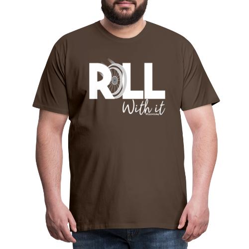 Amy's 'Roll with it' design (white text) - Men's Premium T-Shirt