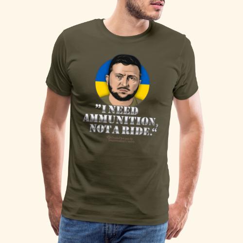 Selenskyj Zitat Munition Mitfahrgelegenheit - Männer Premium T-Shirt