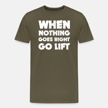 When nothing goes right go lift - Premium T-shirt for men