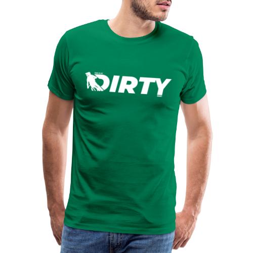 This is my Dirty shirt! - Maglietta Premium da uomo