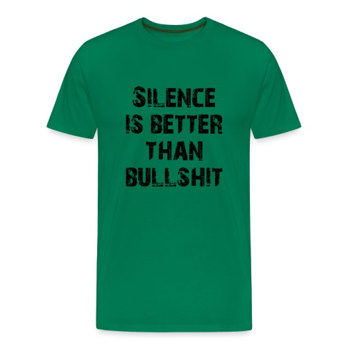 silence is better than bullshit ★ SpiritSpread - Männer Premium T-Shirt