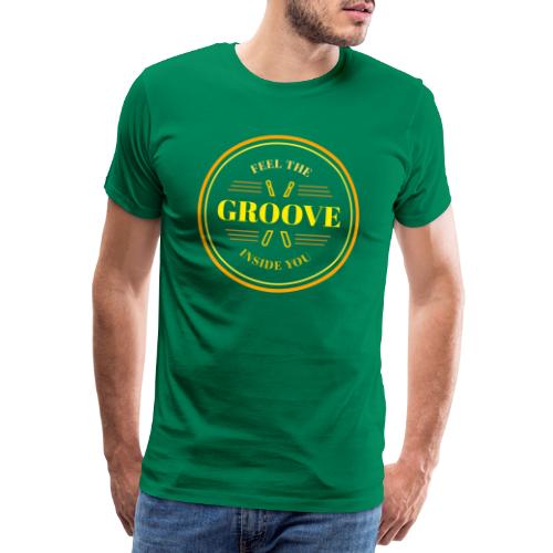 Feel the groove inside you - Männer Premium T-Shirt