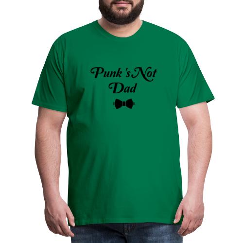 PUNK'S NOT DAD ! (papa, père) flex - T-shirt Premium Homme