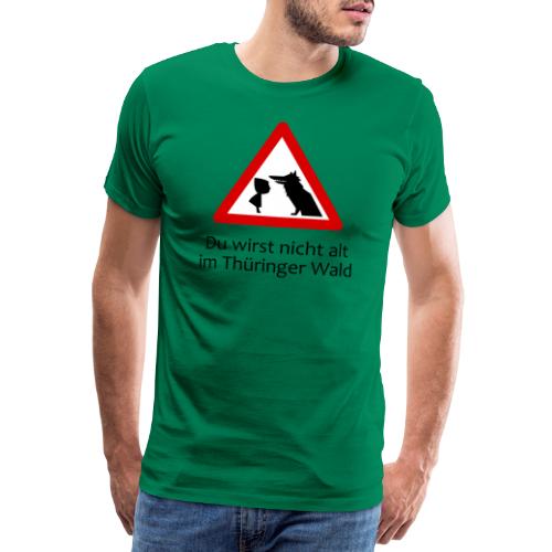 Du wirst nicht alt im Thüringer Wald - Männer Premium T-Shirt