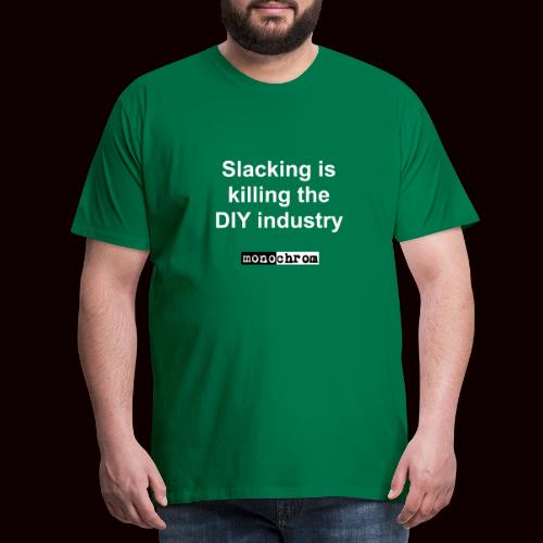 tshirt slacking - Men's Premium T-Shirt