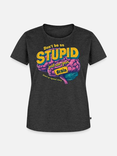 Against Stupidity - Frauen Premium Bio T-Shirt - Anthrazit meliert