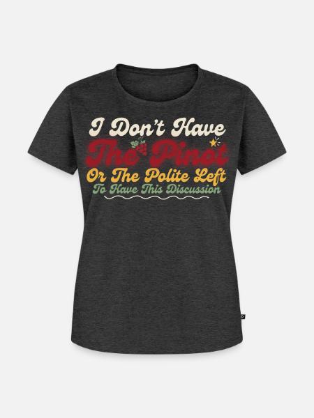 Pinot Left höflicher Debattenhumor - Frauen Premium Bio T-Shirt - Anthrazit meliert