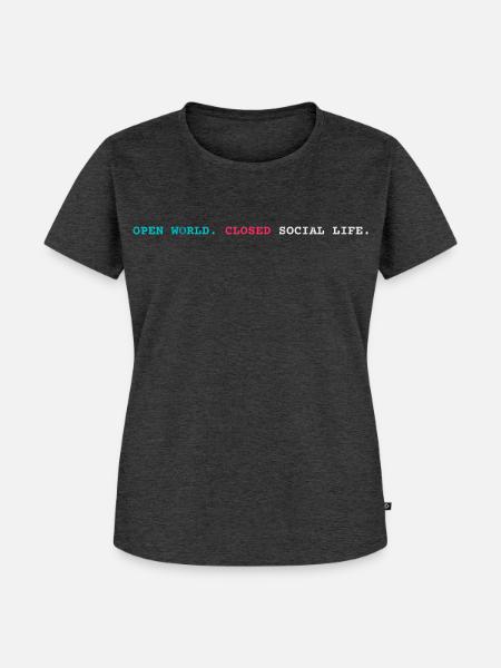 Open World Closed Social Life - Frauen Premium Bio T-Shirt - Anthrazit meliert