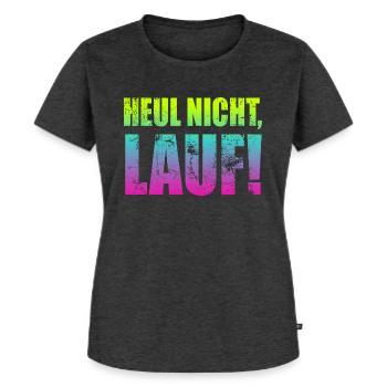 Heul nicht, Lauf! - Laufen, Joggen, Sport, Läufer - Frauen Premium Bio T-Shirt - Anthrazit meliert - Vorne - Selfina (174cm)