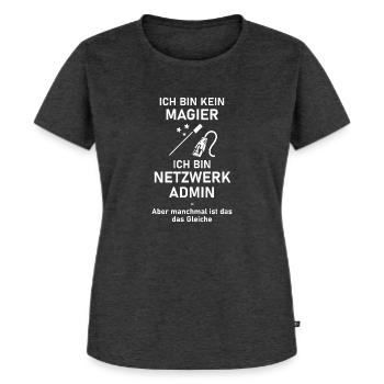 Ich bin Netzwerkadmin, kein Magier - Lustige IT - Frauen Premium Bio T-Shirt - Anthrazit meliert - Vorne - Selfina (174cm)