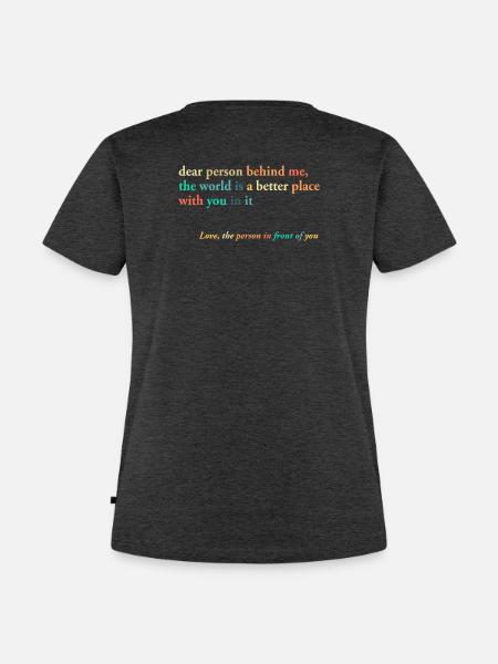 dear person behind me - Frauen Premium Bio T-Shirt - Anthrazit meliert