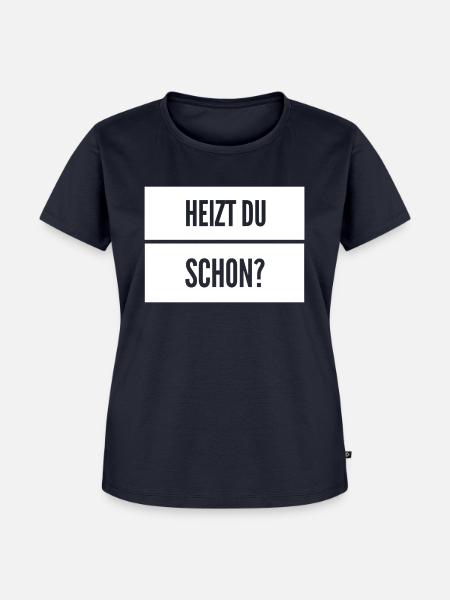Heizen Spruch - Frauen Premium Bio T-Shirt - Navy