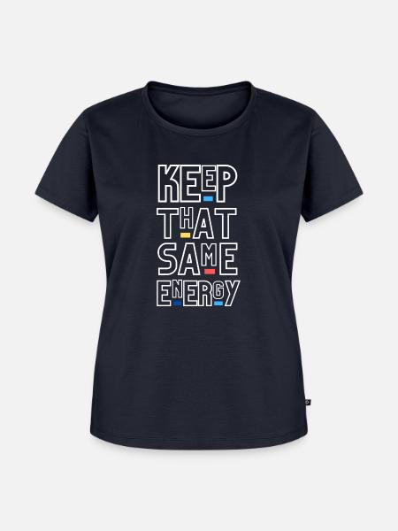 Keep that same Energy - Frauen Premium Bio T-Shirt - Navy