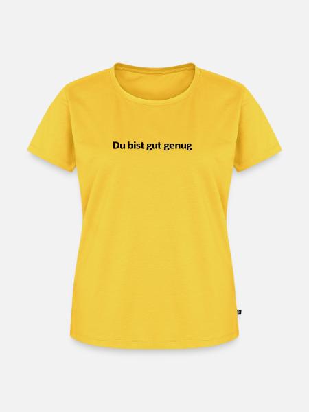 Du bist gut genug - Frauen Premium Bio T-Shirt - Sonnengelb