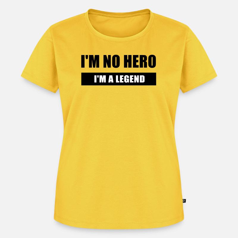 Ich bin kein Held, ich bin eine Legende - Frauen Premium Bio T-Shirt - Sonnengelb