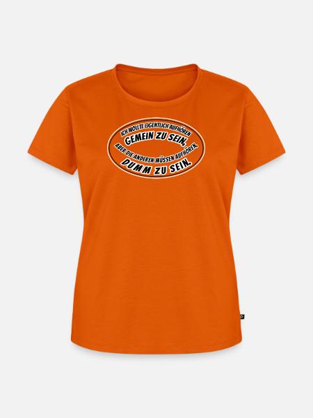 gemein und dumm - Frauen Premium Bio T-Shirt - Orange