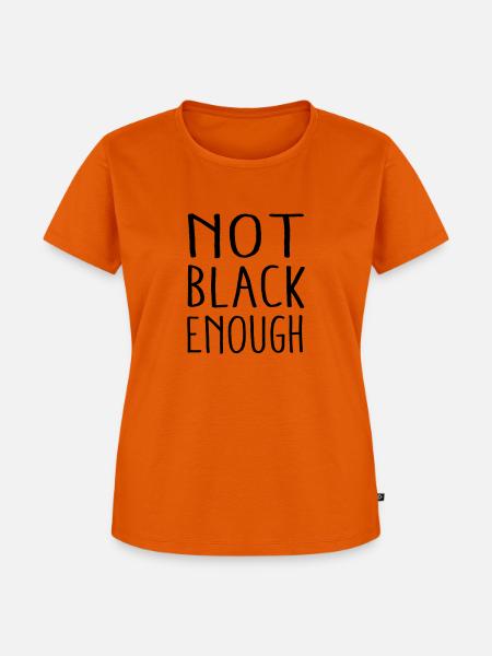 NOT BLACK ENOUGH - Frauen Premium Bio T-Shirt - Orange