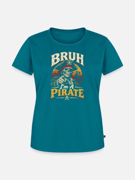 Bruh Piratenskelett – I’m a Pirate - Frauen Premium Bio T-Shirt - Petrol