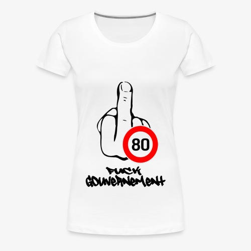 Fuck Gouvernement - T-shirt Premium Femme