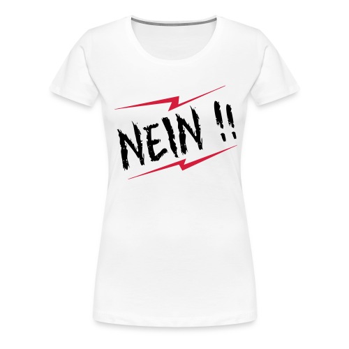 NEIN !! - Frauen Premium T-Shirt