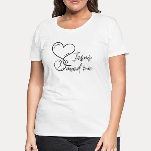 Jesus saved me - Frauen Premium T-Shirt