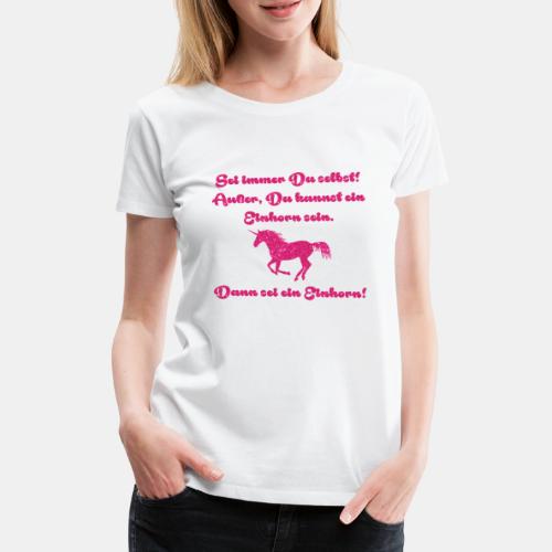 Sei immer du selbst Einhorn - Frauen Premium T-Shirt