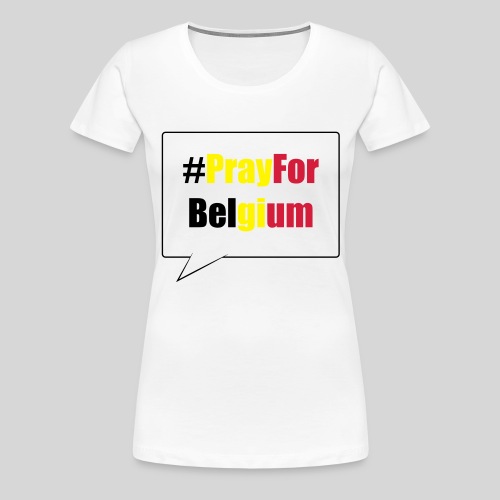 #PrayForBelgium - T-shirt Premium Femme