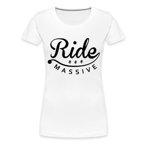 RideMassive4 - T-shirt Premium Femme