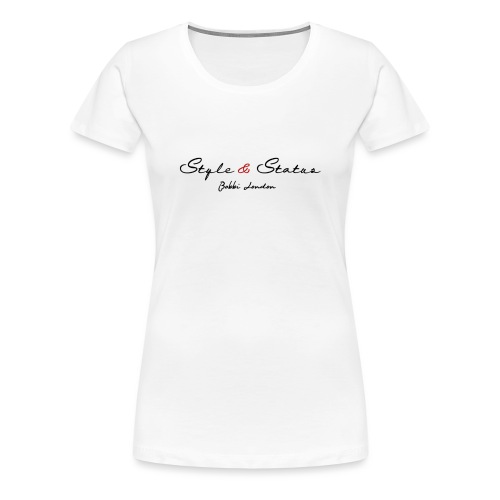 Style & Status - Women's Premium T-Shirt