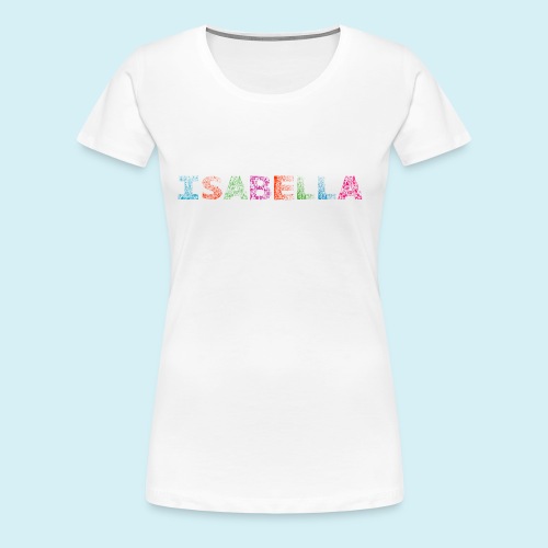 Isabella Letter Name - Women's Premium T-Shirt