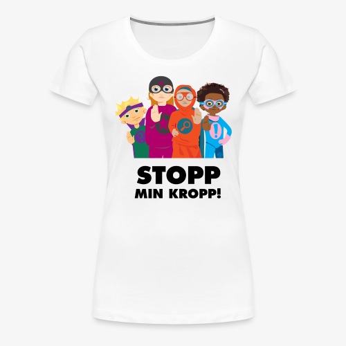 Stopp min kropp! - Premium-T-shirt dam