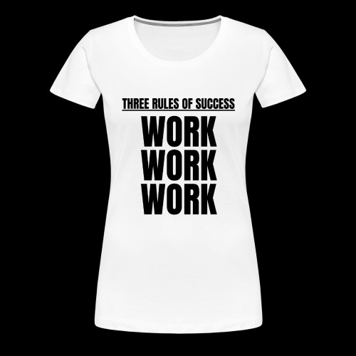 THREE RULES OF SUCCESS I black - T-shirt Premium Femme