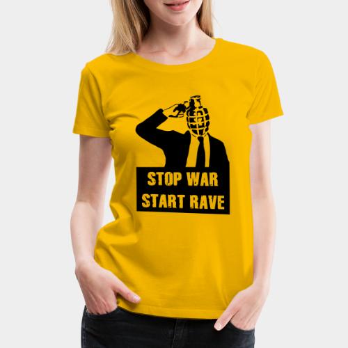 STOP WAR - START RAVE - Frauen Premium T-Shirt