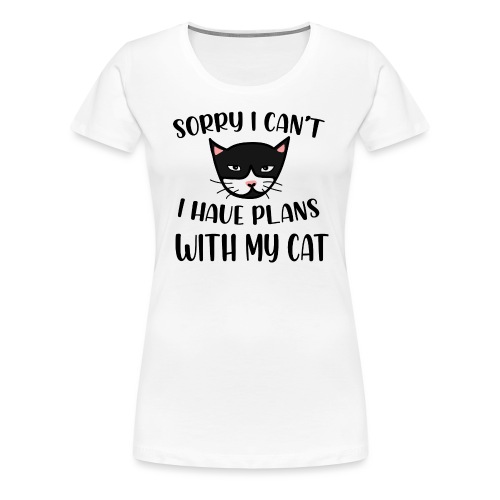 I have plans with my Cat - Frauen Premium T-Shirt
