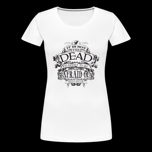 It's Not The Dead (light) - Women's Premium T-Shirt