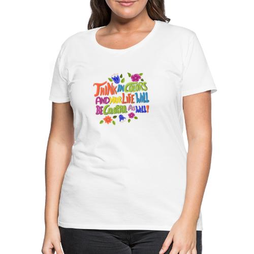 Think in Colors - Frauen Premium T-Shirt