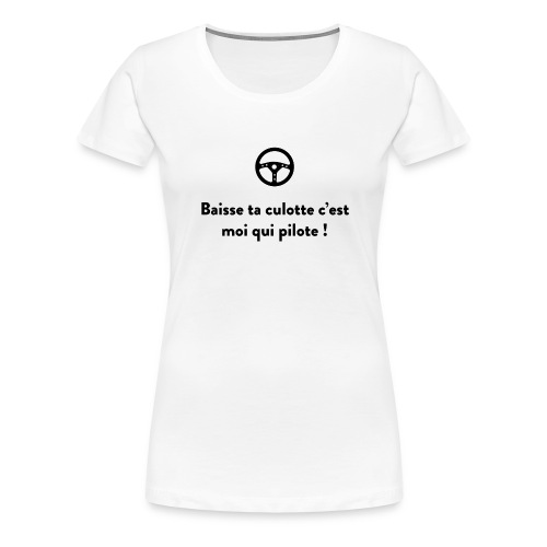 baisse_ta_culotte_cest_ - T-shirt Premium Femme