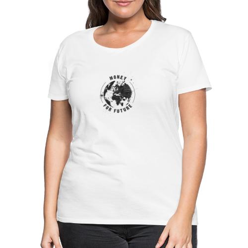 Money For Future Black - Frauen Premium T-Shirt
