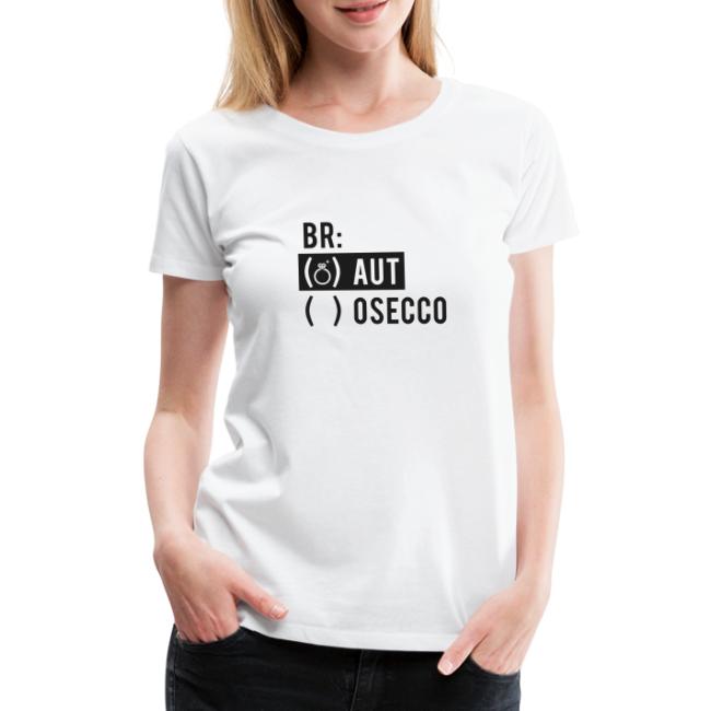 Braut Brosecco - Frauen Premium T-Shirt