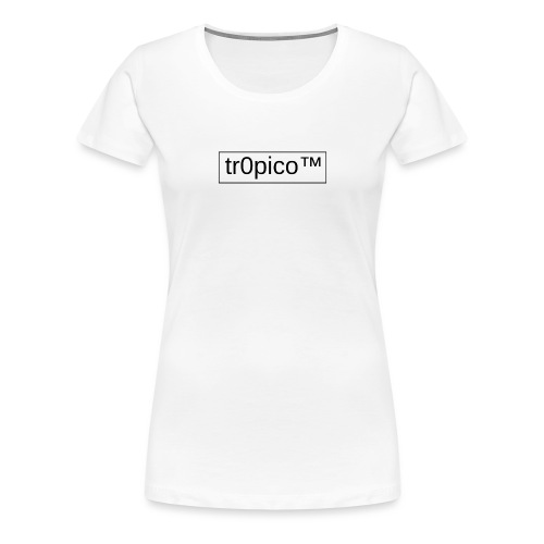 tr0pico™ - Vrouwen Premium T-shirt