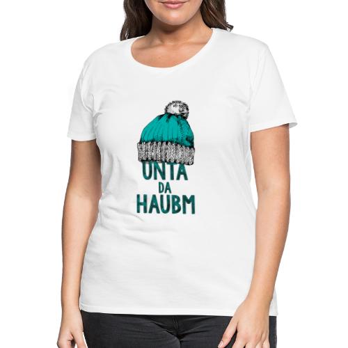 Vorschau: Unta da Haubm - Frauen Premium T-Shirt